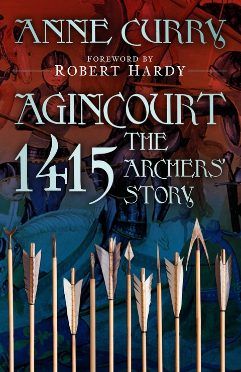 Agincourt 1415: The Archers' Story - Anne Curry