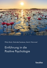 Einf&uuml;hrung in die Positive Psychologie - Philip Streit, Gabriele Sauberer, Martin Wammerl