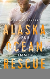 Alaska Ocean Rescue - F&uuml;r immer mit dir - Josy Greifenberg