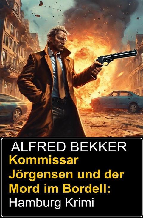 Kommissar J&ouml;rgensen und der Mord im Bordell: Hamburg Krimi -  Alfred Bekker