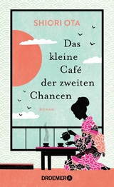 Das kleine Caf&eacute; der zweiten Chancen - Shiori Ota