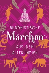 Buddhistische M&auml;rchen aus dem alten Indien - 