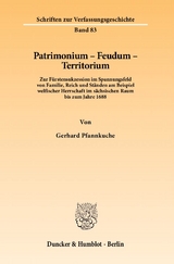 Patrimonium - Feudum - Territorium. - Gerhard Pfannkuche