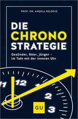 Die Chrono-Strategie - Prof. Dr. Angela Rel&oacute;gio