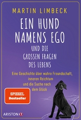 Ein Hund namens Ego und die gro&szlig;en Fragen des Lebens - Martin Limbeck