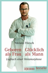 Geboren als Frau - Gl&uuml;cklich als Mann - Niklaus Fl&uuml;tsch, Ursula Eichenberger
