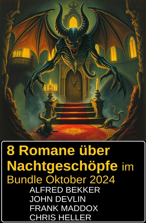 8 Romane &uuml;ber Nachtgesch&ouml;pfe im Bundle Oktober 2024 -  Alfred Bekker,  John Devlin,  Chris Heller,  Frank Maddox
