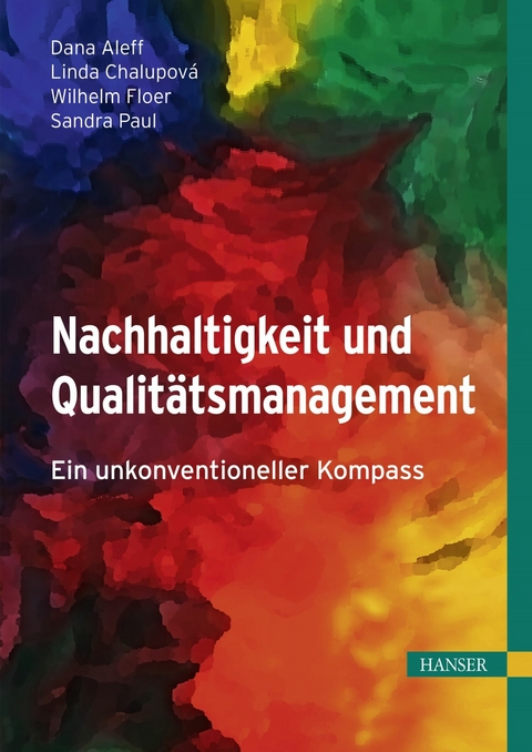 Nachhaltigkeit und Qualit&auml;tsmanagement - Dana Aleff, Linda Chalupov&aacute;, Wilhelm Floer, Sandra Paul