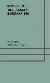 Geschichte des gro&szlig;en Bauernkriegs - Wilhelm Zimmermann