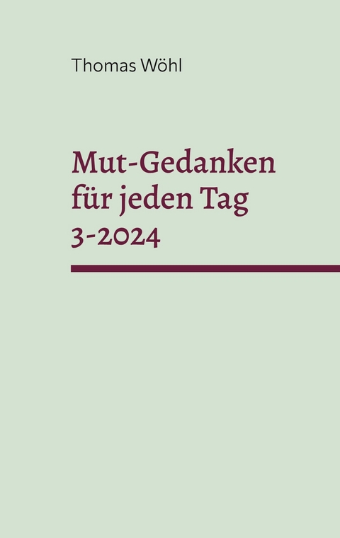 Mut-Gedanken f&uuml;r jeden Tag 3-2024 - Thomas W&ouml;hl