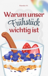 Warum unser Fr&uuml;hst&uuml;ck wichtig ist - Mareike W.