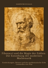 Fibonacci und die Magie der Zahlen: Die Entstehung der modernen Mathematik - Gianpietro di Gallo
