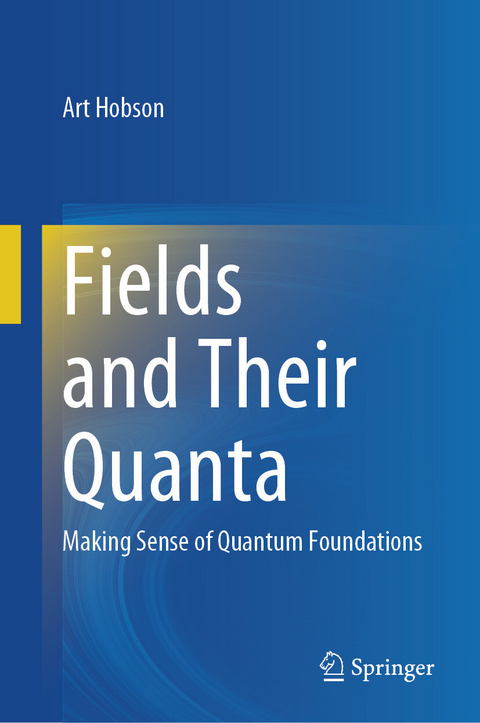 Fields and Their Quanta - Art Hobson