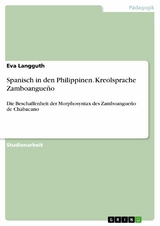 Spanisch in den Philippinen. Kreolsprache Zamboangue&ntilde;o -  Eva Langguth