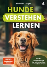 Hunde verstehen lernen -  Katharina Geiger