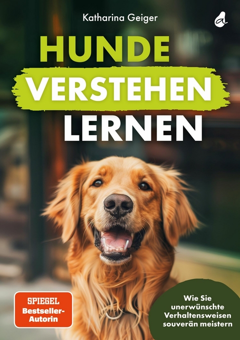Hunde verstehen lernen -  Katharina Geiger