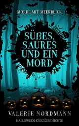 S&uuml;&szlig;es, Saures und ein Mord - Valerie Nordmann