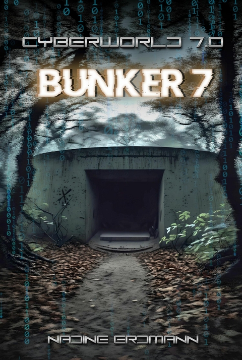 CyberWorld 7.0 - Bunker 7 -  Nadine Erdmann