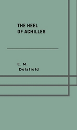 The heel of Achilles - E. M. Delafield