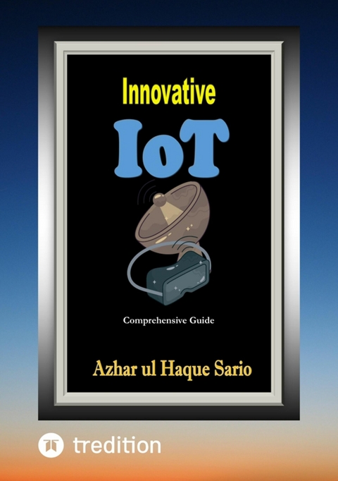 Innovative IoT - Azhar Ul Haque Sario