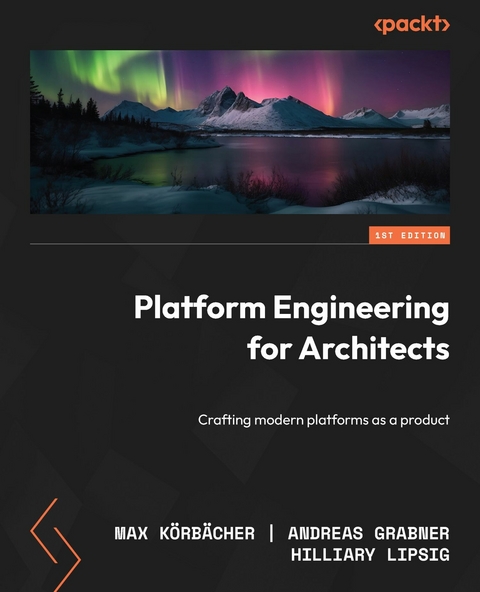 Platform Engineering for Architects -  Andreas Grabner,  Max Korbacher,  Hilliary Lipsig