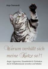 Warum verh&auml;lt sich meine Katze so -  Anja Demandt
