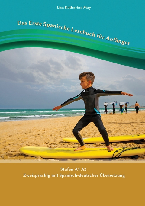 Das Erste Spanische Lesebuch für Anfänger - Lisa Katharina May