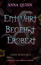 Entf&uuml;hrt. Begehrt. Erobert. - Anna Quinn