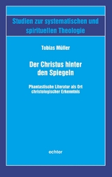 Der Christus hinter den Spiegeln - Tobias M&uuml;ller