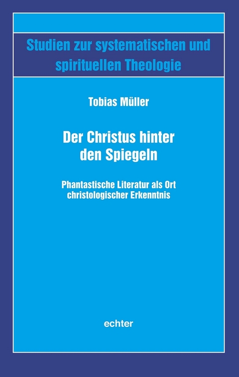Der Christus hinter den Spiegeln - Tobias M&uuml;ller