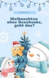 Weihnachten ohne Geschenke, geht das? - Mareike W.