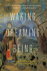 Waking, Dreaming, Being - Evan Thompson