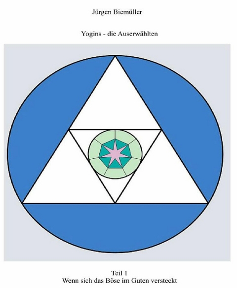 Yogins: Wenn sich das B&ouml;se im Guten versteckt -  J&uuml;rgen Biem&uuml;ller