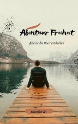 Abenteuer Freiheit - Mareike W.