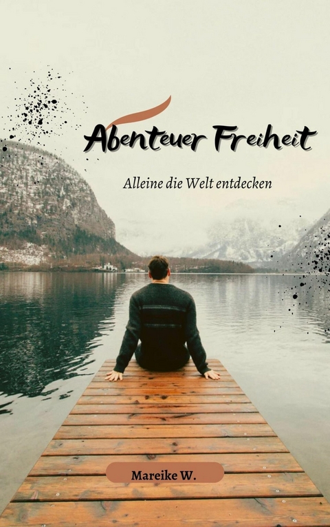 Abenteuer Freiheit - Mareike W.