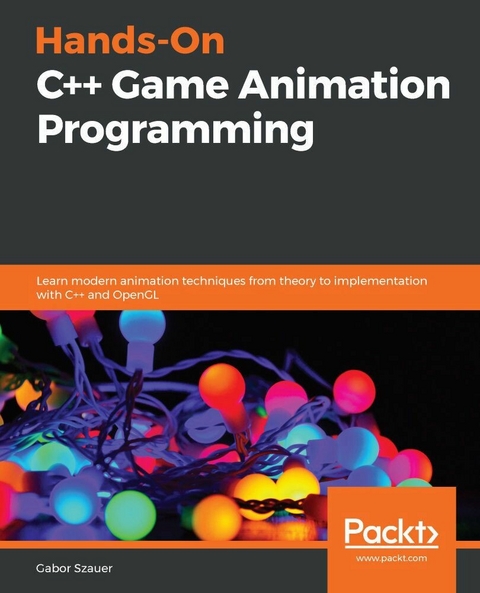 Hands-On C++ Game Animation Programming -  Szauer Gabor Szauer