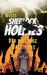 Der b&ouml;se b&ouml;se Baltimore (Nils Noirs Sherlock Holmes 2) -  Nils Noir