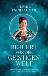 Ber&uuml;hrt von der geistigen Welt -  Ulrike Eschbaumer