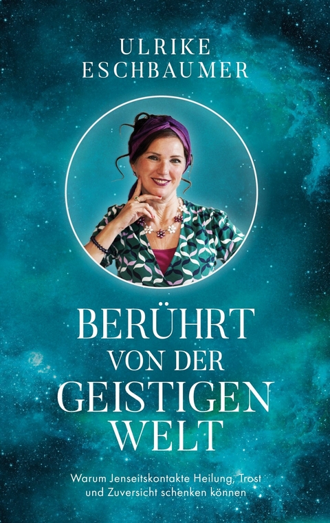 Ber&uuml;hrt von der geistigen Welt -  Ulrike Eschbaumer