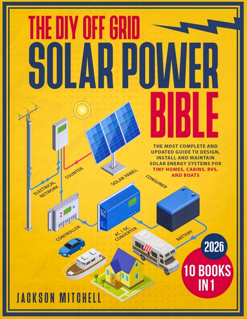 The DIY Off Grid Solar Power Bible -  Jackson Mitchell