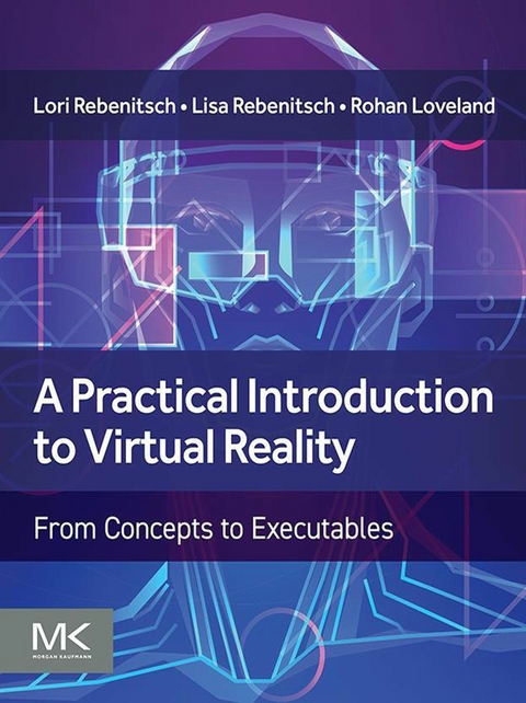 Practical Introduction to Virtual Reality -  Rohan Loveland,  Lisa Rebenitsch,  Lori Rebenitsch