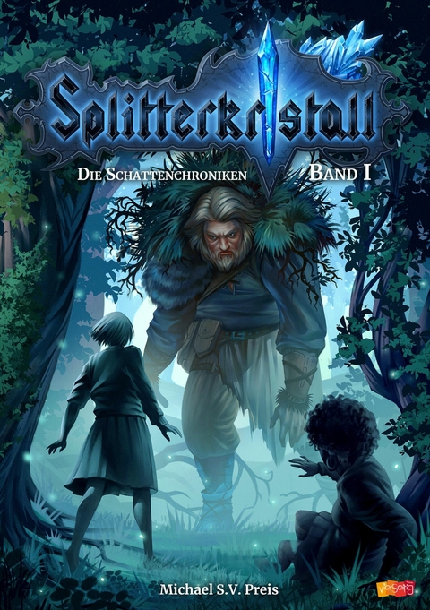 Splitterkristall - Die Schattenchroniken Band 1 - Michael S.V. Preis