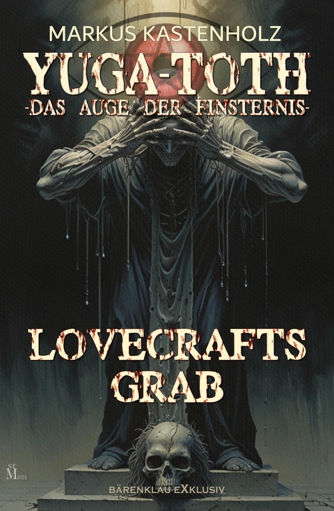 YUGA-TOTH - Das Auge der Finsternis: Lovecrafts Grab -  Markus Kastenholz