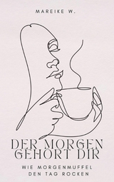 Der Morgen geh&ouml;rt dir - Mareike W.
