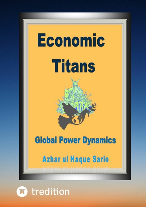 Economic Titans - Azhar Ul Haque Sario