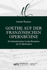 Goethe auf der franz&ouml;sischen Opernb&uuml;hne -  Isabelle Wimmer