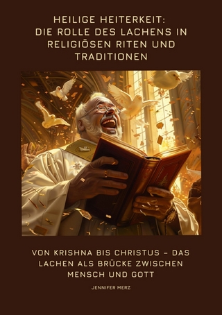 Heilige Heiterkeit: Die Rolle des Lachens in  religiösen Riten und  Traditionen