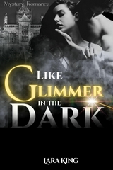 Like Glimmer in the Dark -  Lara King