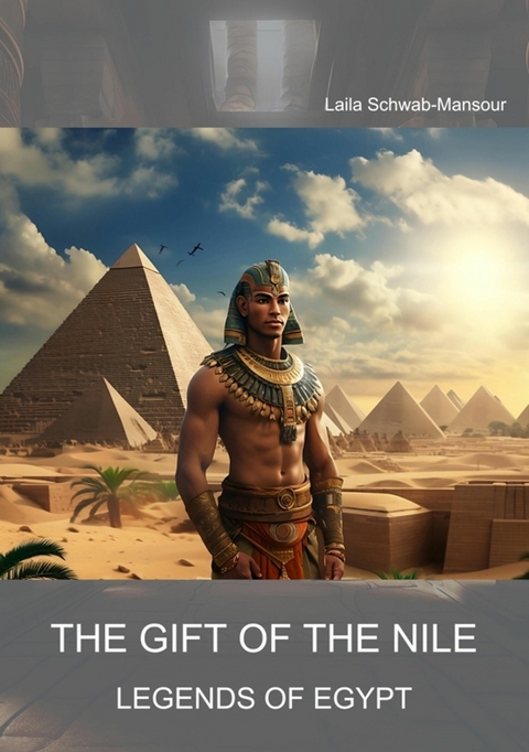The Gift of the Nile - Laila Schwab-Mansour
