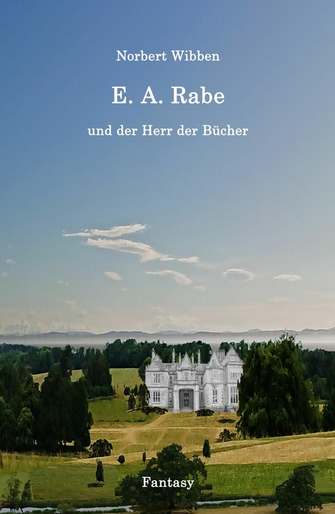 E. A. Rabe und der Herr der B&uuml;cher - Norbert Wibben